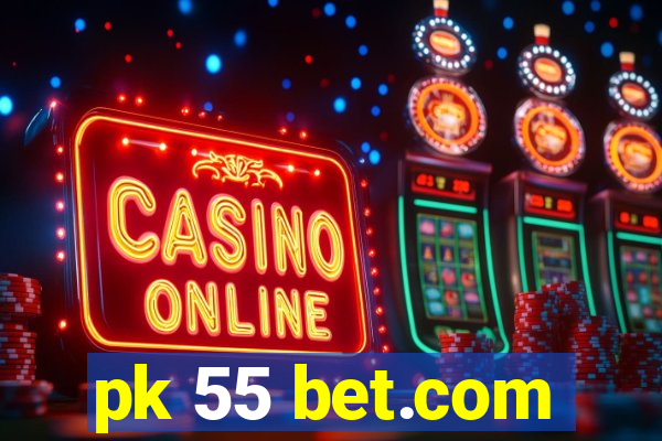 pk 55 bet.com